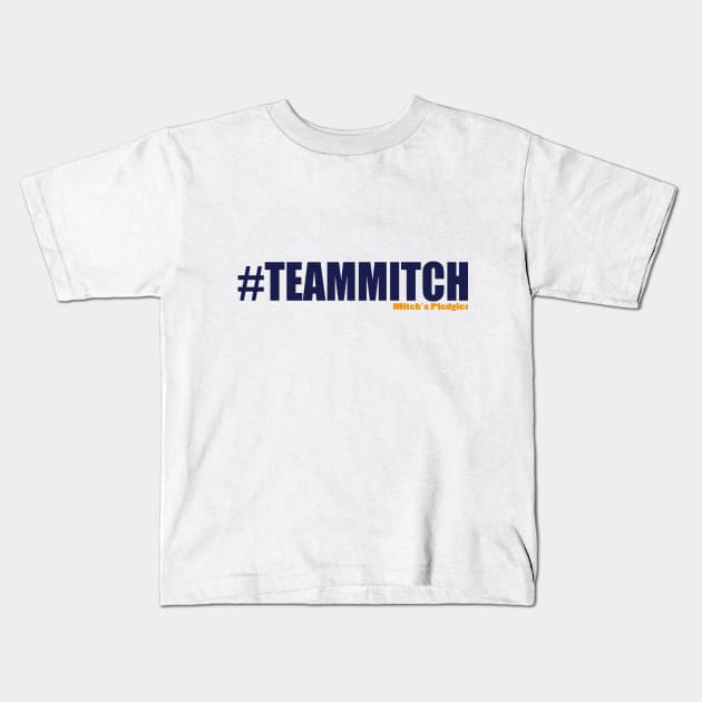 #TeamMitch - Mitch's Pledgies Kids T-Shirt by MitchsPledgies1